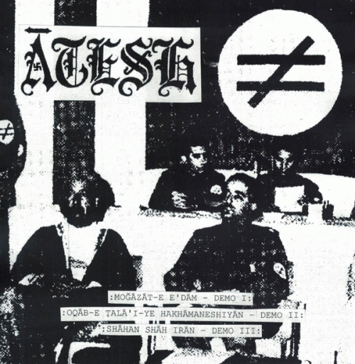 Atesh : Demo I ''Moğāzāt-e e'dām'' - Demo II ''Oqāb-e ṭalā’i-ye Hakhāmaneshiyān'' - Demo III ''Shāhān Shāh I